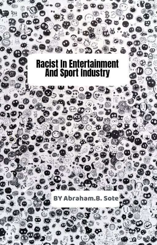 Racist In Entertainment And Sport Industry  by AbrahamSoteVlog