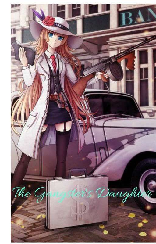 The Gangster's Daughter by AwesomeNinja1027