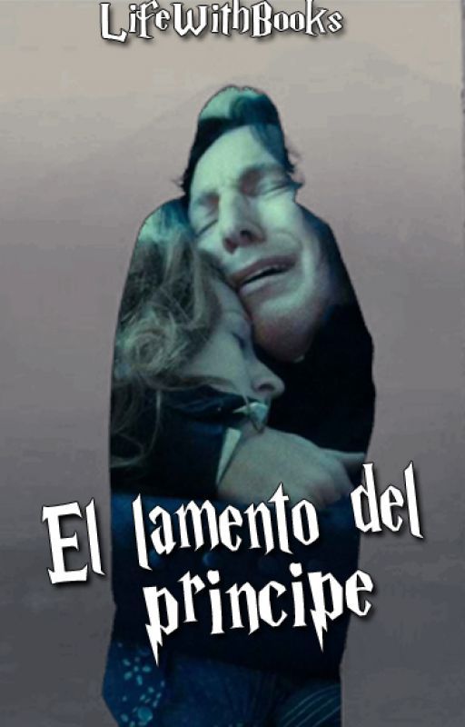 El lamento del príncipe - Severus Snape by LifeWithBooks