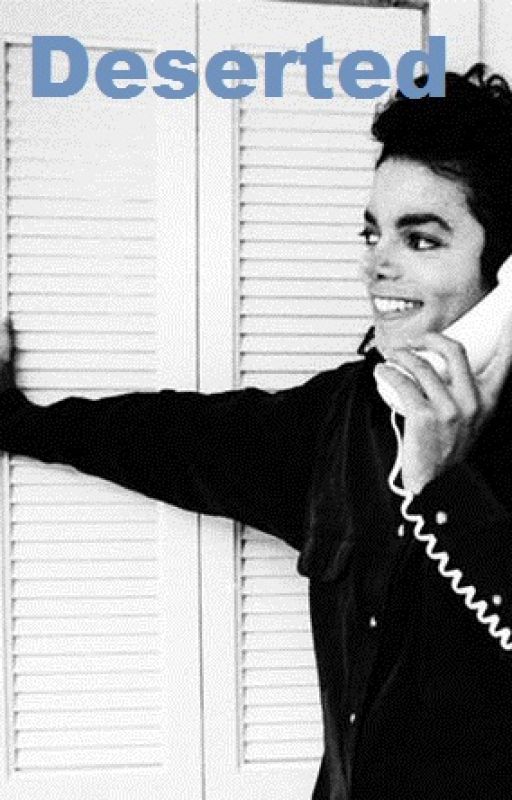 Deserted ( A Michael Jackson FanFiction Story) by 100kitty