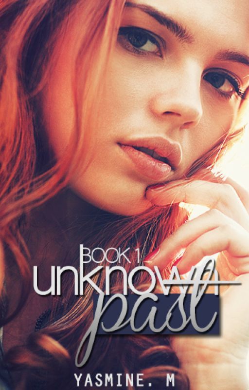 Unknown Past (Book 1) by cookiemybaby