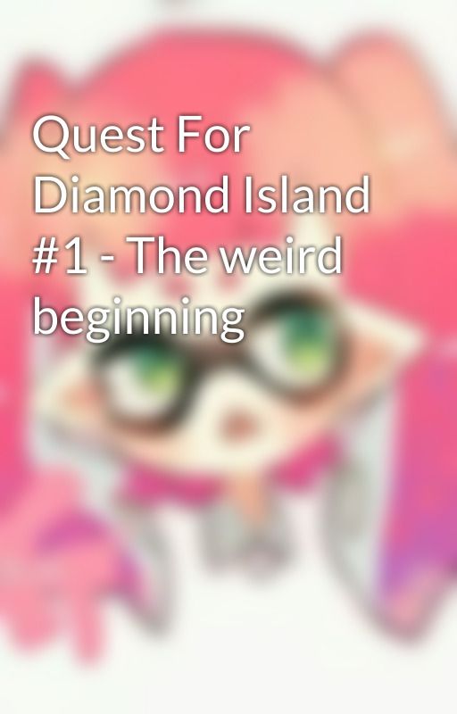 Quest For Diamond Island #1 - The weird beginning by StarFire607