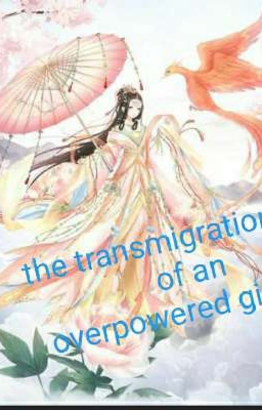 The transmigration of an overpowered girl by PraveePRAVEENA