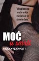 MOĆ U SMRTI by milosavljevnatt