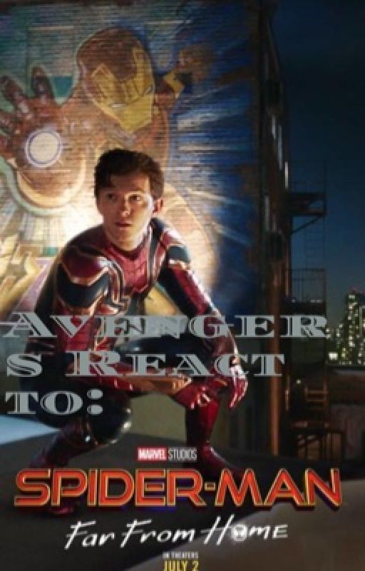 The Avengers React To Spiderman Far From Home trailer and clips by The_book-was-better