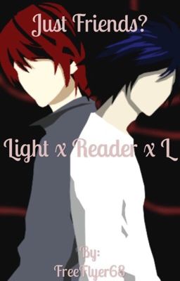 Just Friends? ( Death Note Light x Reader x L ) cover