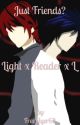 Just Friends? ( Death Note Light x Reader x L ) by FreeFlyer68