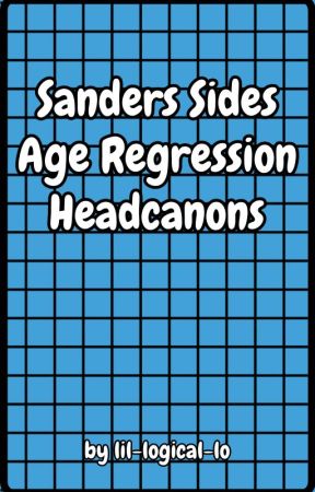 Sanders Sides Age Regression Headcanons by lil-logical-lo