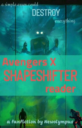 Avengers X Shapeshifter reader by newolympus