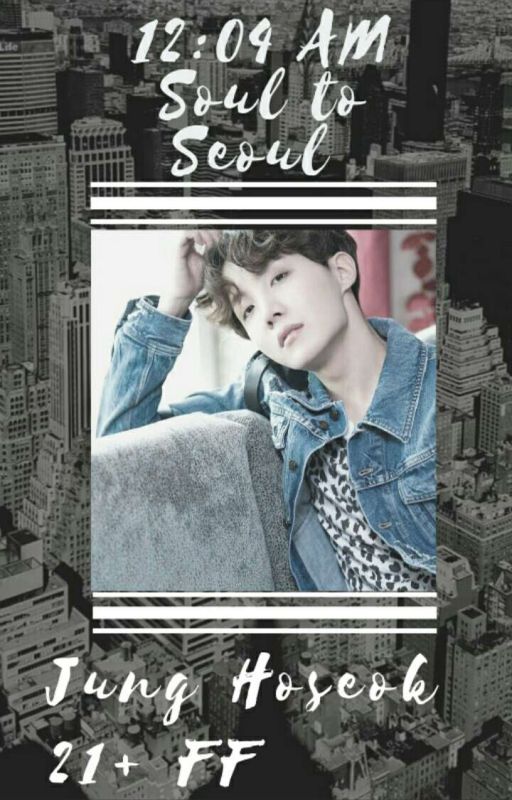 12:04 AM ~ 🌸Soul to Seoul🌸  A 21  Jung Hoseok FF ~ Cover By Izzybella's Hope by BTSBabygirl061313