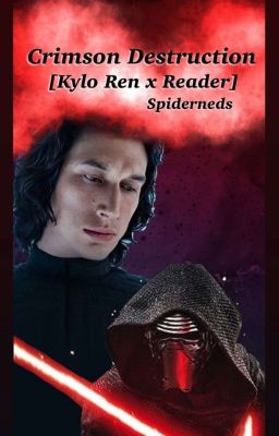 CRIMSON DESTRUCTION [KYLO REN X READER] BOOK III cover