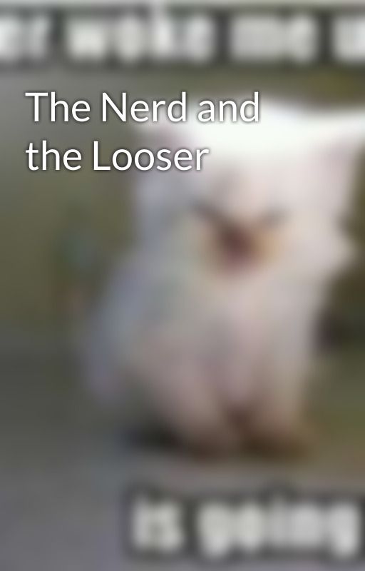 The Nerd and the Looser by Lilprincess2004