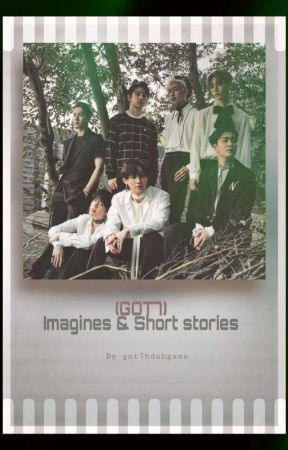 Imagines And Short Stories ( GOT7 ) by got7bdahgase