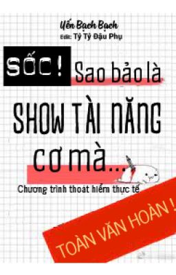 Sốc! Sao Bảo Là Show Tài Năng Cơ Mà ヽ(￣д￣;)ノ=3=3=3 Yến Bạch Bạch (Editing) cover