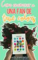 ¿Cómo enamorar a una fan de True Colors? by MarianaCazarez21