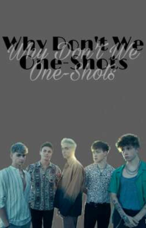 Why Don't We One-Shots by fictionallimelight