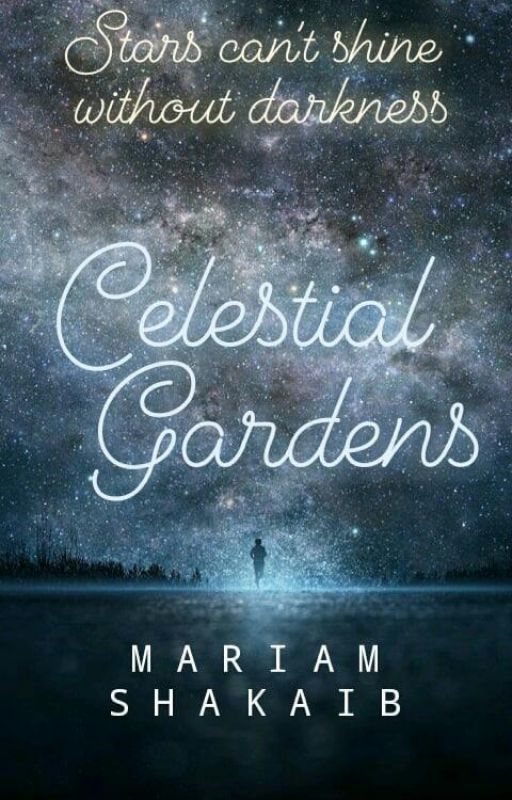 Celestial Gardens(The Last Star Trilogy #2) by MariamShakaib