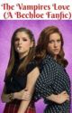 The Vampire's Love (A Bechloe Fanfic) by NatashaWidowSimp19