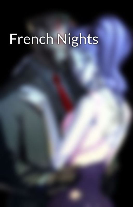 French Nights by ShinyPaperStars