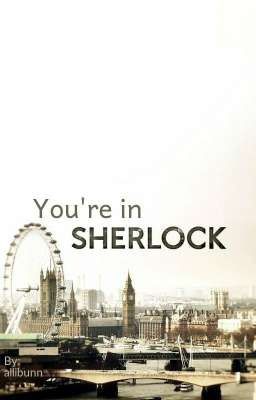 You're in Sherlock (Sherlock × Reader) cover