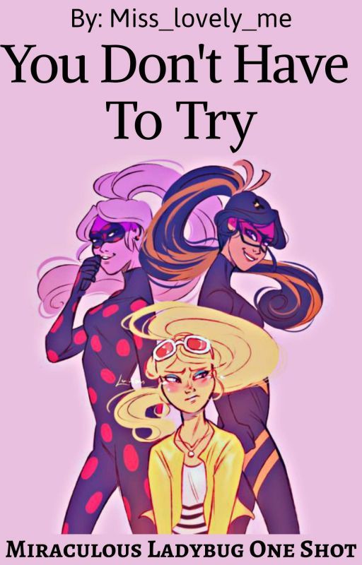 You Don't Have to Try by Miss_lovley_me