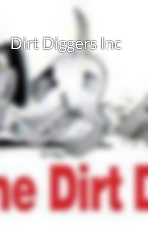 Dirt Diggers Inc by DiggersInc2