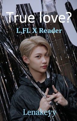 True Love?|| l.fl x reader cover