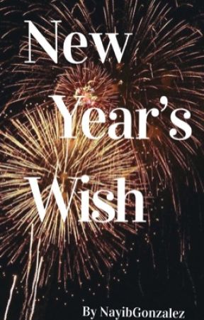 New Year's Wish ( A short story) by NayibGonzalez