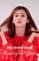 My Bestfriend M.S. || SANA X READER (Female) [COMPLETED] by ratedtzuyu