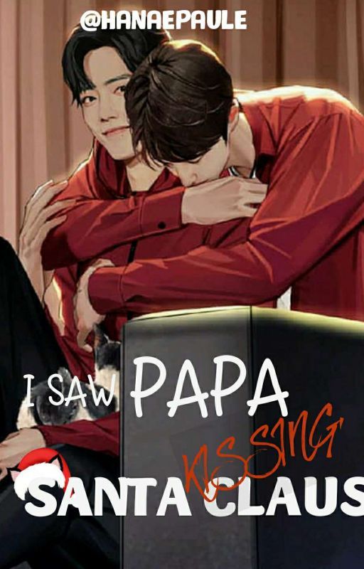 I SAW PAPA KISSING SANTA CLAUS (ZhanYi Fanfiction) by ONION_PEELER