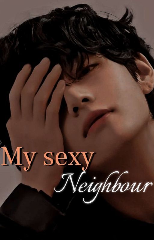 ✓MY SEXY NEIGHBOUR | KIM TAEHYUNG  by taetaeta20