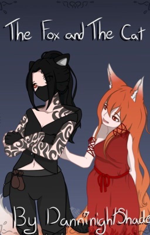 The Fox and The Cat (Lesbian Story, Rewritten) by DanniNightShade