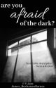 are you afraid of the dark? by James_BuchananBarnes