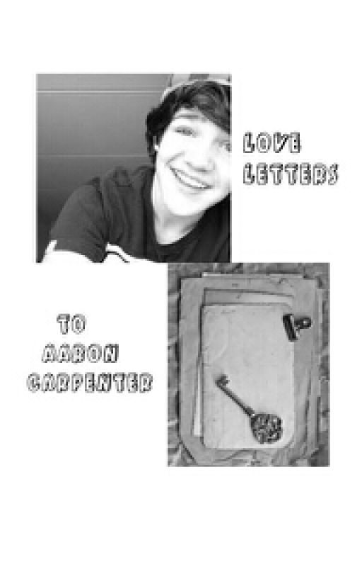 Letters to Aaron Carpenter by sowhataaron