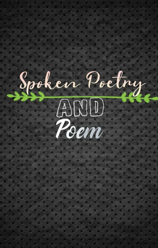 Spoken Poetry and Poem by Angelexx04