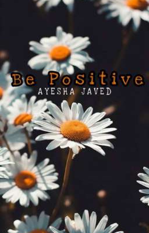 Be Positive  by AyeshaxJaved