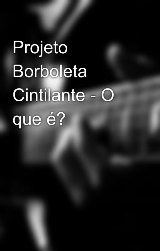 Projeto Borboleta Cintilante - O que é? by ProjetoBC