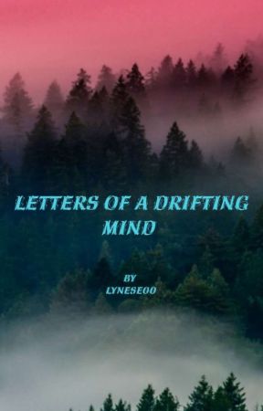 Letters Of A Drifting Mind by lynese00