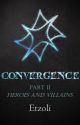 Convergence - The Last Science #2.2 - Heroes and Villains by Etzoli