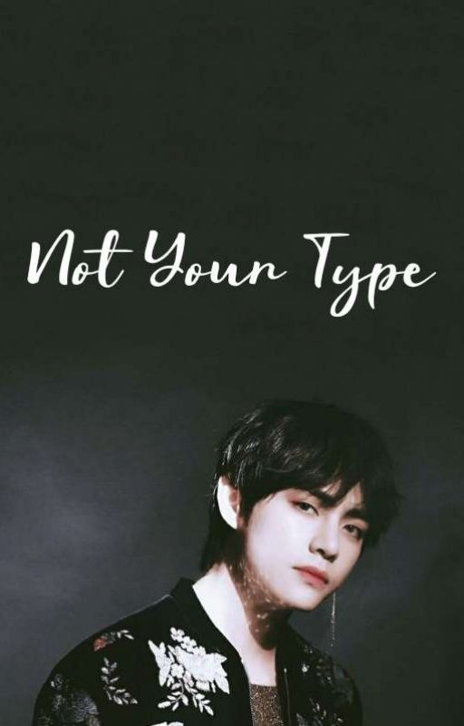 Not Your Type~ COMPLETED by ILAYDA_BTSARMY