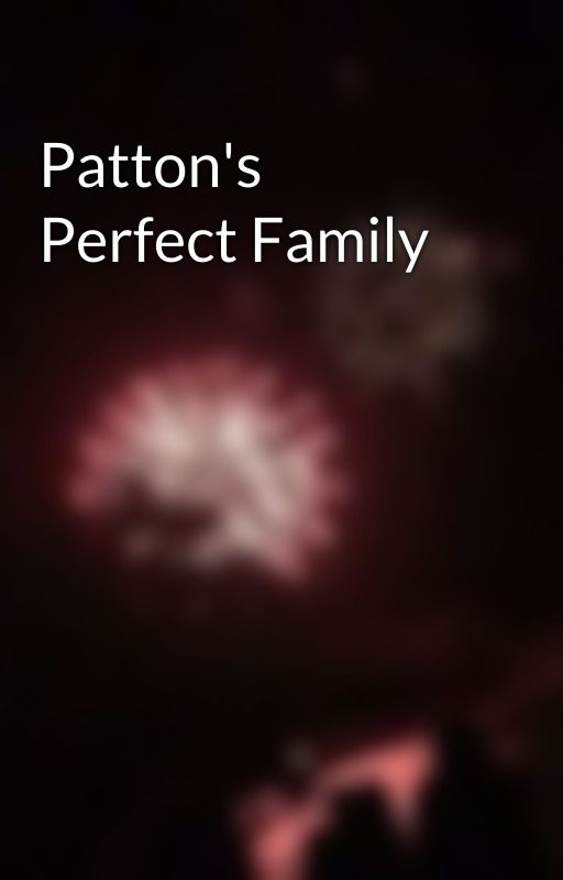 Patton's Perfect Family by Alo-the-bi