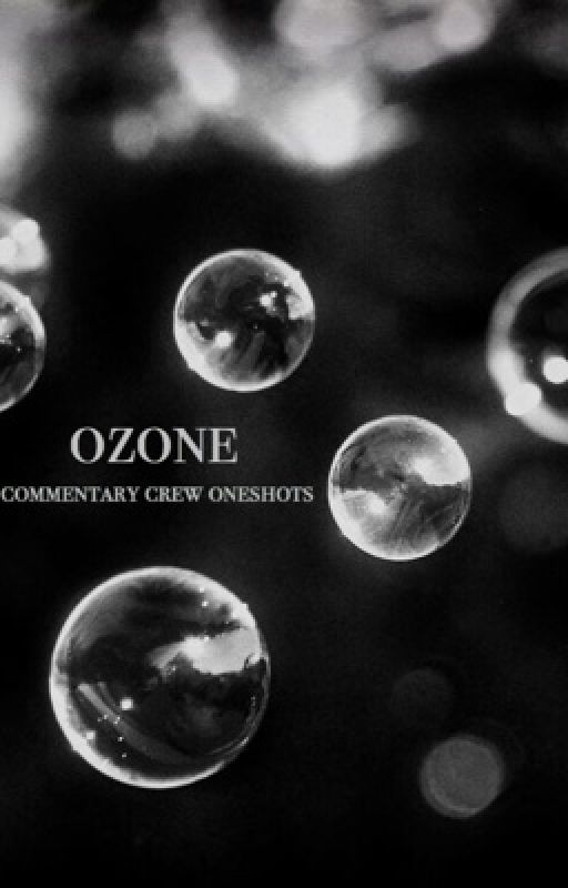 ozone // commentary crew oneshots by YUCKYBOY