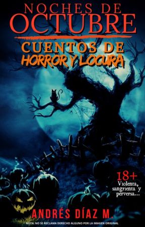 Noches de octubre: Cuentos de Horror y Locura © (18 ) | [EDITANDO] by risasenlaoscuridad