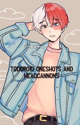 Todoroki oneshots and headcanons (Discontinued)  cover