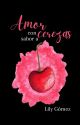 Amor con sabor a cerezas  (Disponible en Amazon) by GomezRamirez