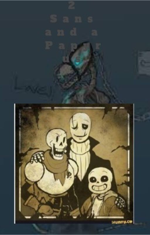 2 Sans and a Papyrus (Undertale story) by SpiritWolfNura