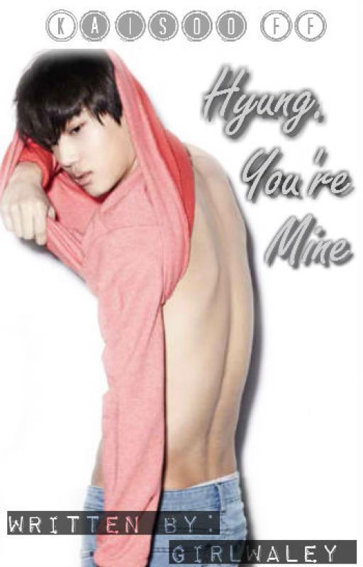 [Hiatus] Hyung, You're Mine (Kaisoo FF) by Hyununnie