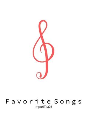 Ｆａｖｏｒｉｔｅ Ｓｏｎｇｓ by ImpuriTea21