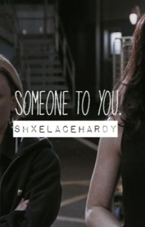 Someone to you by shxelacehardy