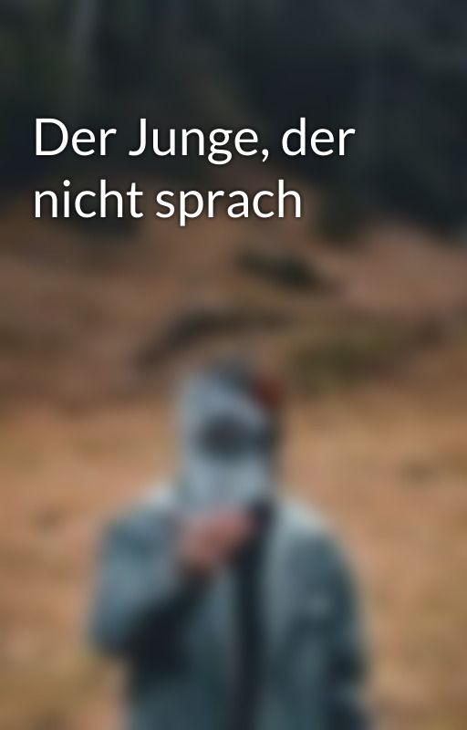 Der Junge, der nicht sprach by regenbogendepression